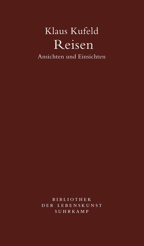 Reisen. Ansichten und Einsichten - Klaus Kufeld