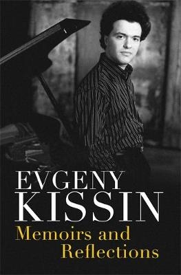 Memoirs and Reflections -  Evgeny Kissin