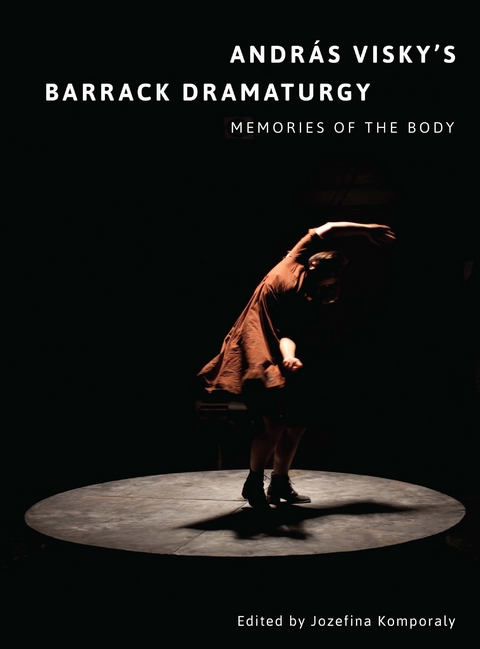 András Visky’s Barrack Dramaturgy: Memories of the Body - 