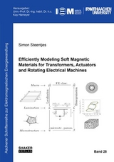 Efficiently Modeling Soft Magnetic Materials for Transformers, Actuators and Rotating Electrical Machines - Simon Steentjes