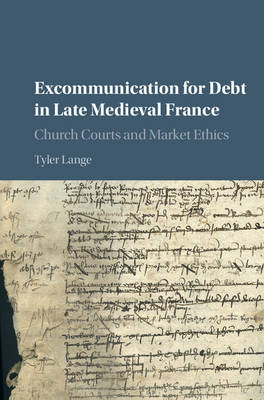 Excommunication for Debt in Late Medieval France -  Tyler Lange