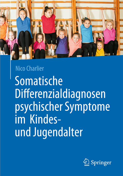 Somatische Differenzialdiagnosen psychischer Symptome im Kindes- und Jugendalter - Nico Charlier