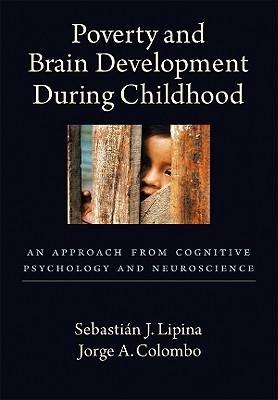 Poverty and Brain Development During Childhood - Sebastian J. Lipina, Jorge A. Colombo