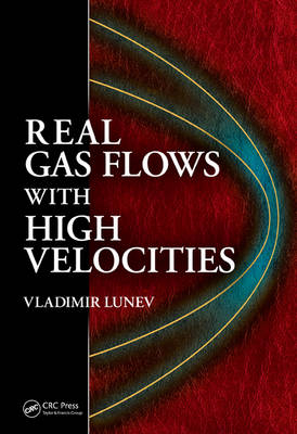Real Gas Flows with High Velocities - Vladimir V. Lunev
