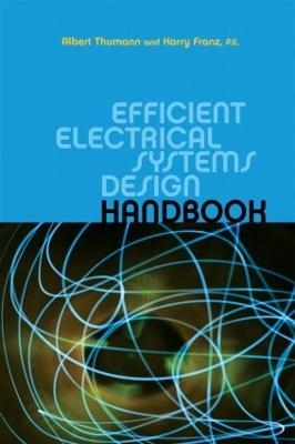 Efficient Electrical Systems Design Handbook - Albert Thumann, Harry Franz