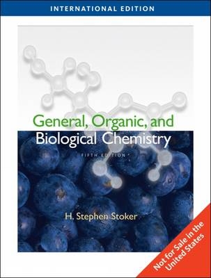 General, Organic, and Biological Chemistry - H. Stephen Stoker