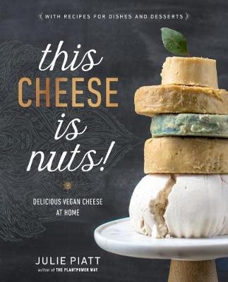 This Cheese is Nuts! -  Julie Piatt