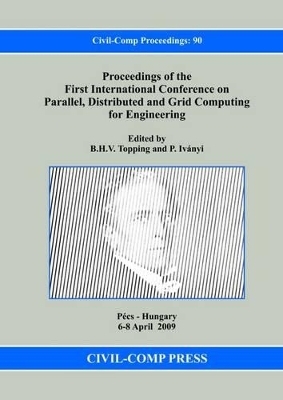 Proceedings of the First International Conference on Parallel, Distributed and Grid Computing for Engineering - 