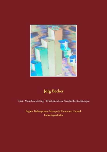 Rhein Main Storytelling - Bruchstückhafte Standortbeobachtungen - Jörg Becker