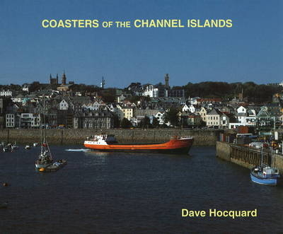 Coasters of the Channel Islands - Dave Hocquard