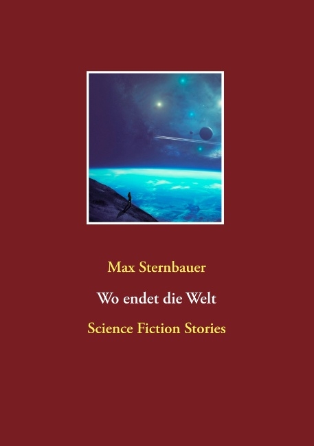 Wo endet die Welt - Max Sternbauer