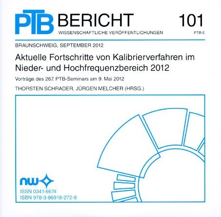 CD-ROM: Aktuelle Fortschritte von Kalibrierverfahren im Nieder- und Hochfrequenzbereich 2012 Vorträge des 267 PTB Seminars - Thorsten Schrader, Jürgen Melcher