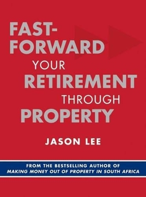 Fast-forward your retirement through property - Jason Lee