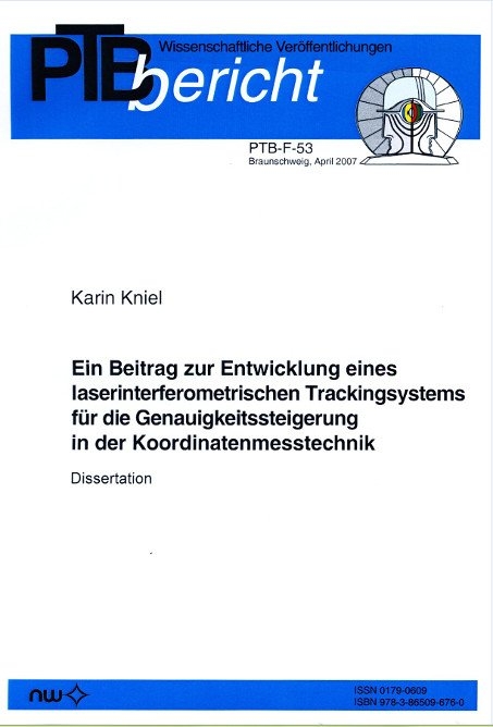 Ein Beitrag zur Entwicklung eines laserinterferometrischen Trackingsystems für die Genauigkeitssteigerung in der Koordinatenmesstechnik - K Kniel