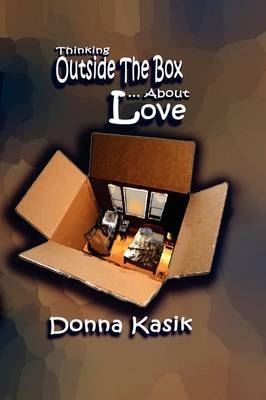 Thinking Outside the Box... about Love - Donna Kasik