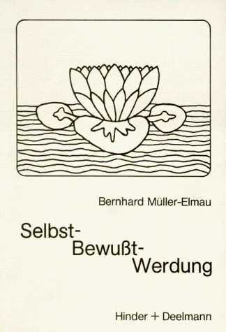 Selbst-Bewußt-Werdung - Bernhard Müller-Elmau