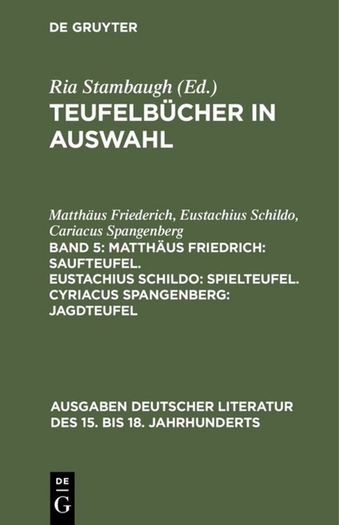 Teufelbücher in Auswahl / Matthäus Friedrich: Saufteufel. Eustachius Schildo: Spielteufel. Cyriacus Spangenberg: Jagdteufel - Matthäus Friederich, Eustachius Schildo, Cariacus Spangenberg