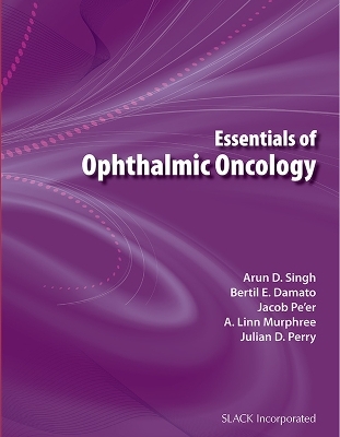 Essentials of Ophthalmic Oncology - Arun D. Singh, Bertil E. Damato, Jacob Pe'er, A. Linn Murphree, Julian David Perry