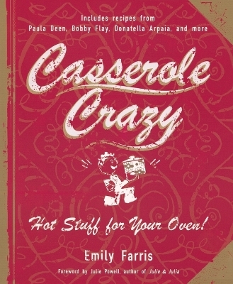 Casserole Crazy - Emily Farris