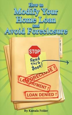 How to Modify Your Home Loan and Avoid Foreclosure - Kamala Felder