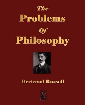 The Problems Of Philosophy -  Bertrand Russell