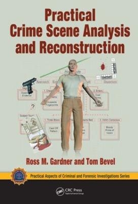 Practical Crime Scene Analysis and Reconstruction - Ross M. Gardner, Tom Bevel