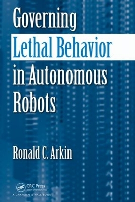 Governing Lethal Behavior in Autonomous Robots - Ronald Arkin