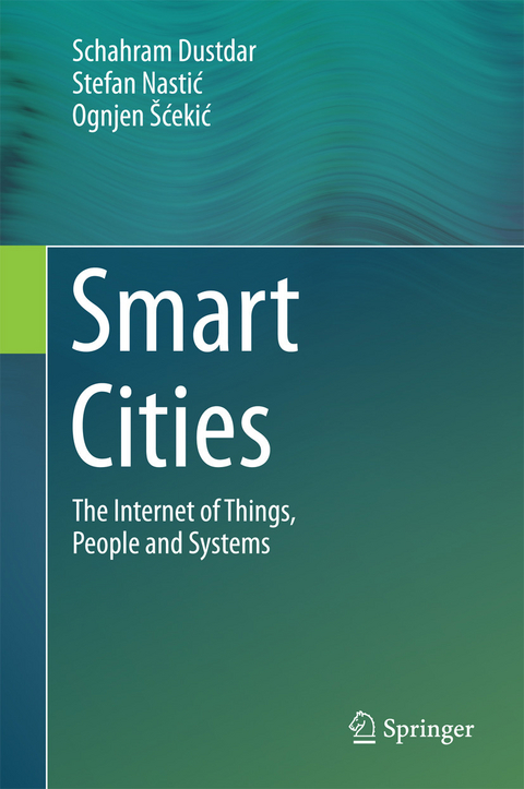 Smart Cities -  Schahram Dustdar,  Stefan Nastić,  Ognjen Šćekić