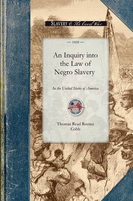 An Inquiry into the Law of Negro Slavery -  Thomas Read Rootes Cobb