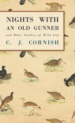 Nights With An Old Gunner (History Of Wildfowling Series) - C.J. Cornish