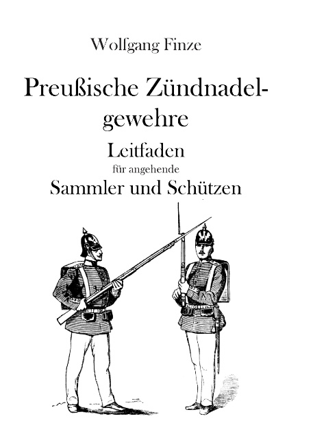 Preußische Zündnadelgewehre - Wolfgang Finze