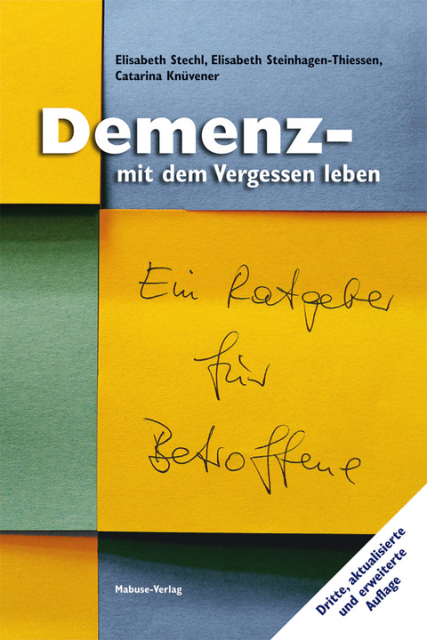 Demenz - mit dem Vergessen leben - Elisabeth Stechl, Elisabeth Steinhagen-Thiessen, Catarina Knüvener