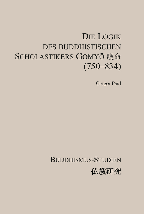 Die Logik des buddhistischen Scholastikers Gomyō 護命 (750–834) - Gregor Paul