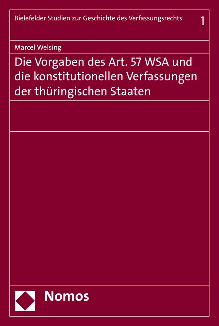 Die Vorgaben des Art. 57 WSA und die konstitutionellen Verfassungen der thüringischen Staaten - Marcel Welsing