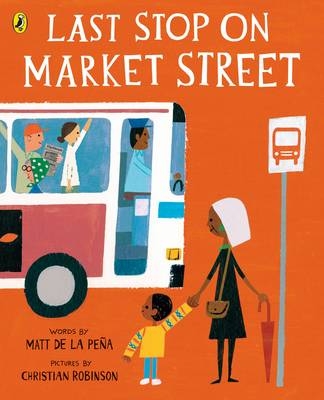 Last Stop on Market Street -  Matt de la Pena