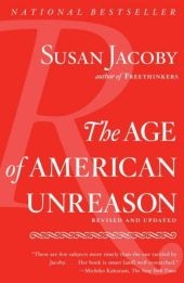 The Age of American Unreason - Susan Jacoby