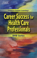 Delmar's Career Success for Health Care Professionals DVD #3 -  Delmar Thomson Learning,  Delmar Publishers,  Delmar Learning, Cengage Learning Delmar