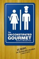 Un-Constipated Gourmet - Danielle Svetcov