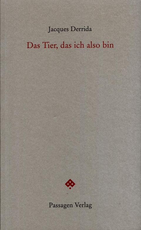 Das Tier, das ich also bin - Jacques Derrida