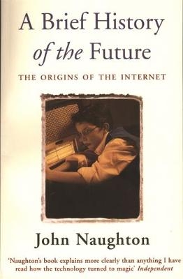Brief History of the Future - John Naughton
