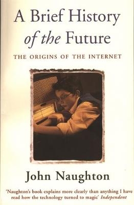 Brief History of the Future -  John Naughton