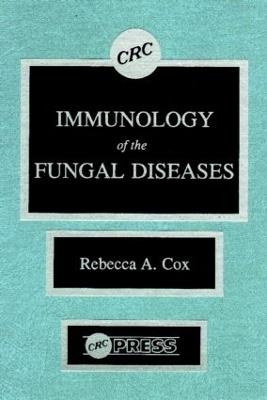 Immunology of the Fungal Diseases - Rebecca A. Cox