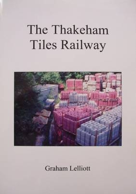 The Thakeham Tiles Railway - Graham Lelliott