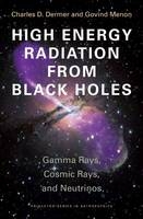 High Energy Radiation from Black Holes - Charles D. Dermer, Govind Menon