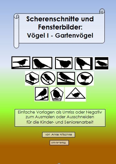 Scherenschnitte und Fensterbilder: Vögel I. Gartenvögel - Anke Nitschke