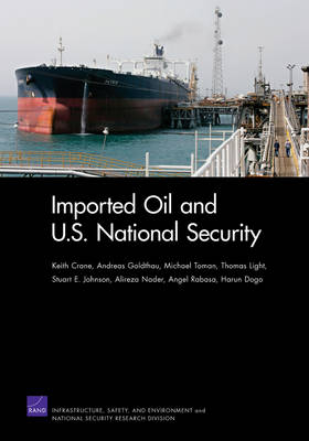 Imported Oil and U.S. National Security - Professor Keith Crane, Professor Andreas Goldthau, Michael Toman, Thomas Light, Stuart E Johnson