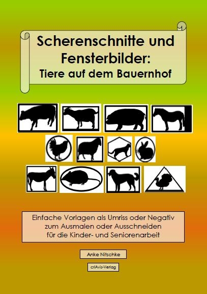 Scherenschnitte und Fensterbilder: Tiere auf dem Bauernhof - Anke Nitschke
