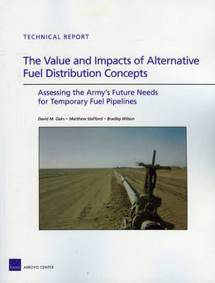 The Value and Impacts of Alternative Fuel Distribution Concepts - David M Oaks, Matthew Stafford, Bradley Wilson