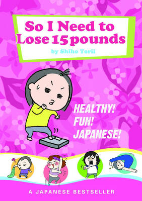 So I Need to Lose 15 Pounds - Shiho Torii