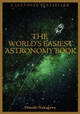 The World's Easiest Astronomy Book - Hitoshi Nakagawa